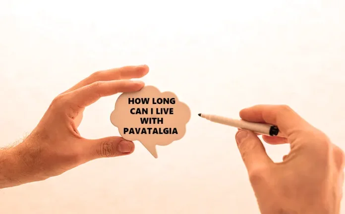 How Long Can I Live With Pavatalgia